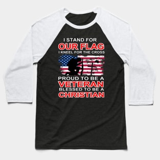 I Stand For Our Flag I Kneel For The Cross Proud Veteran Baseball T-Shirt